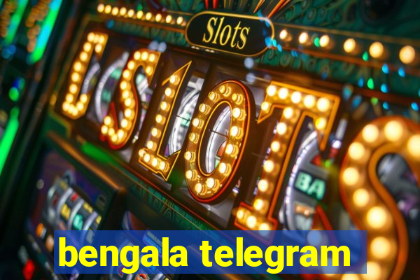 bengala telegram